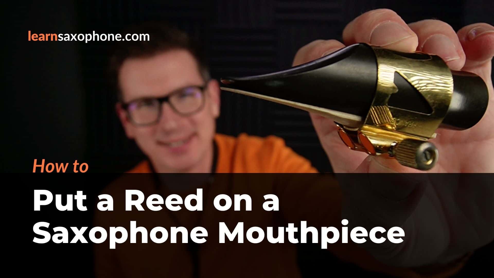 How to put a reed on a saxophone mouthpiece in 2024