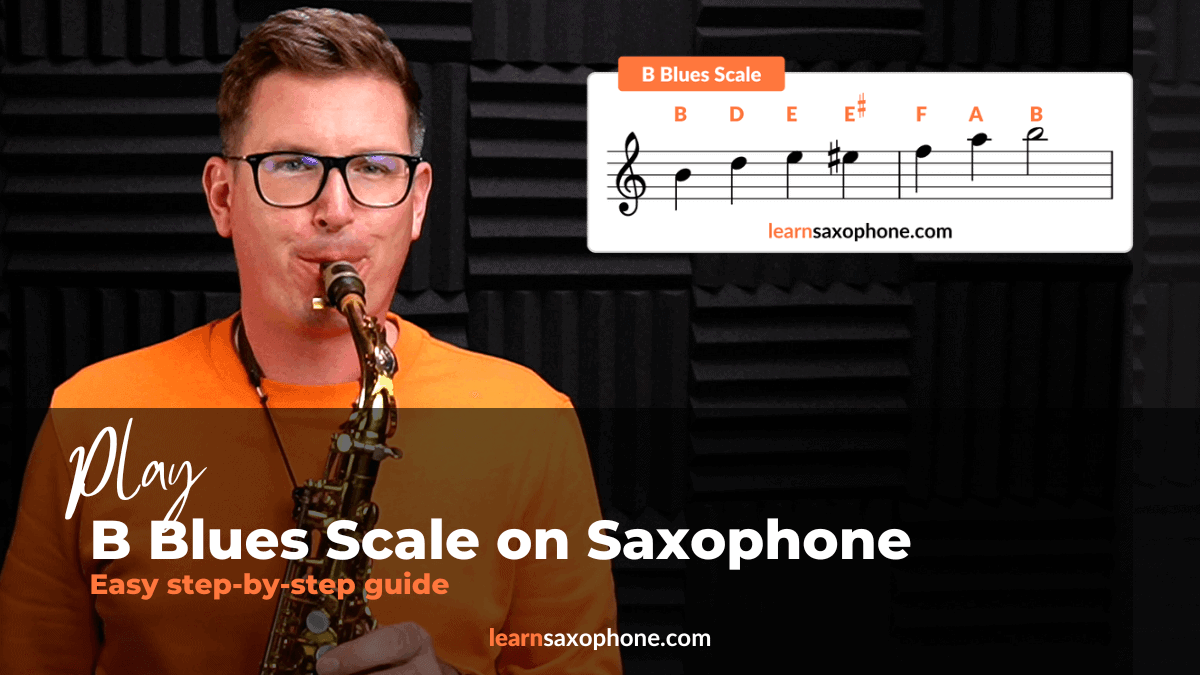 B Blues Scale On Saxophone 2024 | LearnSaxophone.com