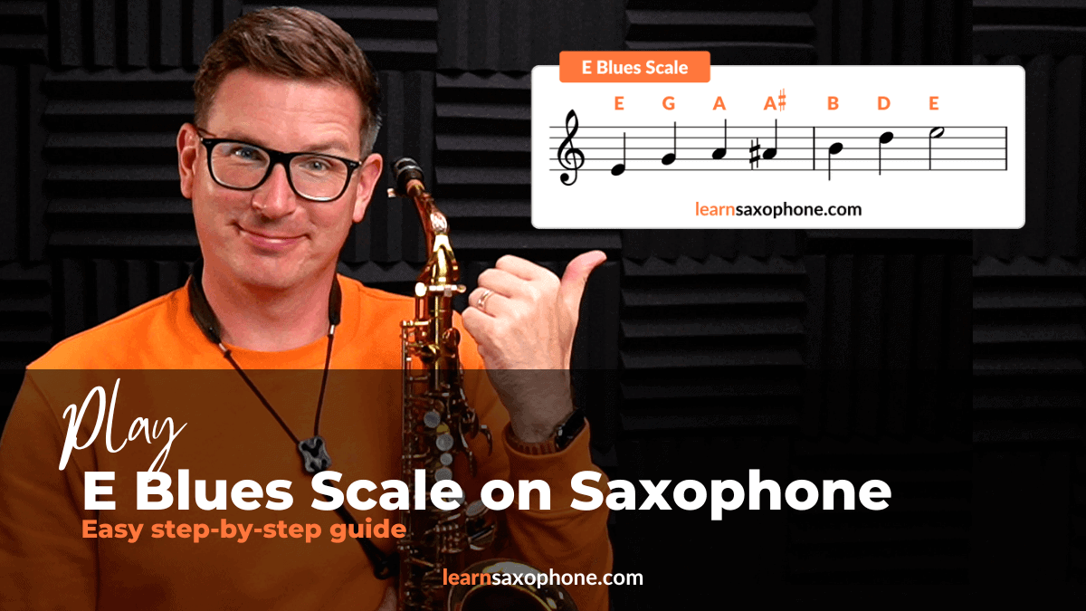 E Blues Scale on Saxophone 2024 | LearnSaxophone.com