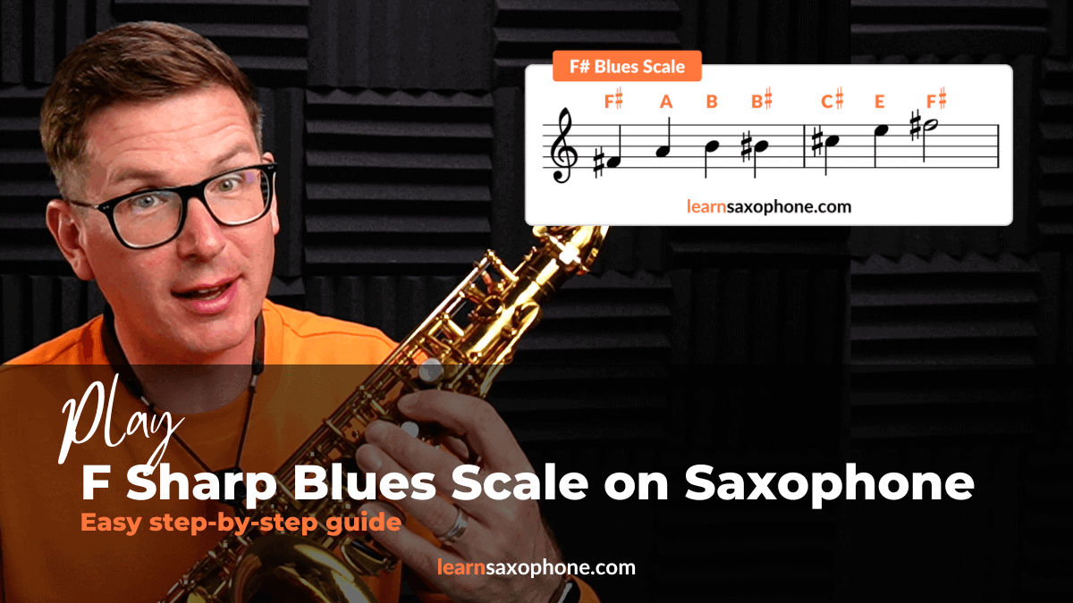 F Sharp Blues Scale on Saxophone 2025 | LearnSaxophone.com